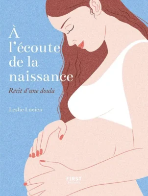 A l'écoute de la naissance Leslie Lucien Livre pour les doulas